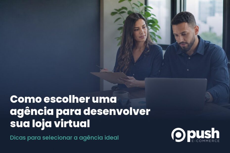 Como escolher uma agência para desenvolver sua loja virtual