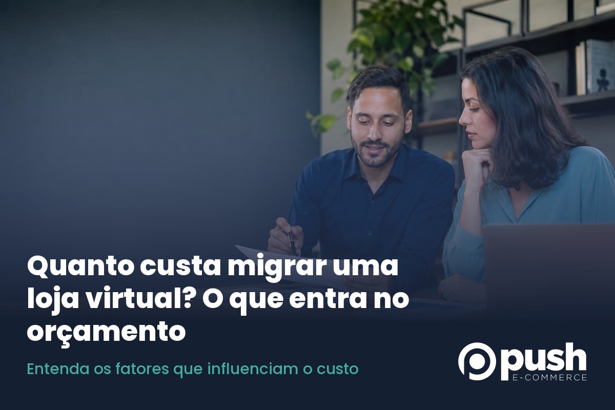 Quanto custa migrar uma loja virtual? O que entra no orçamento